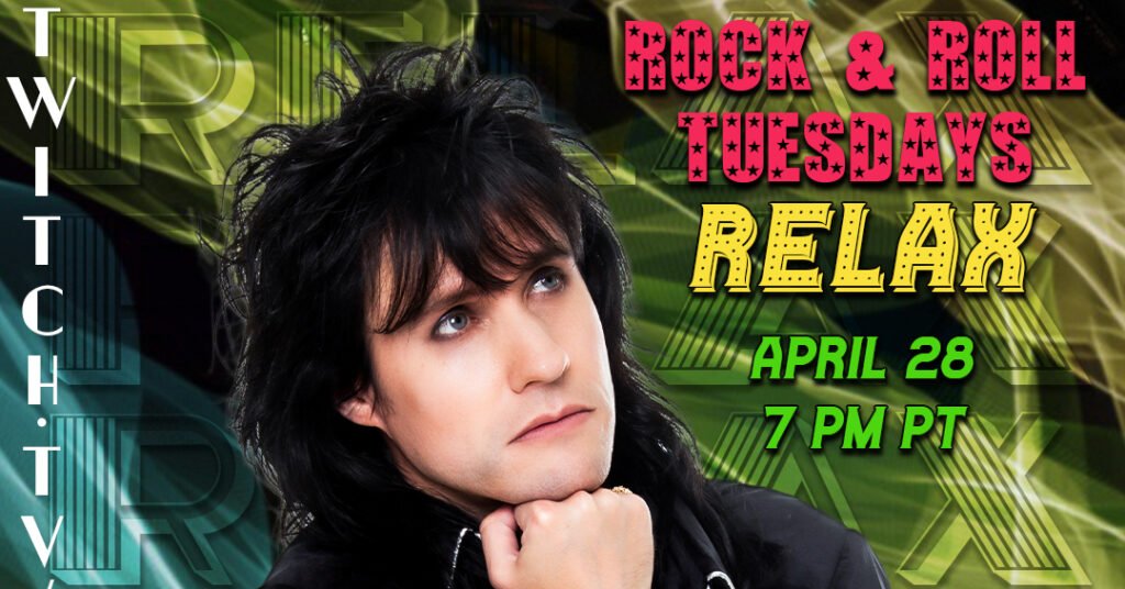 Rocky Kramer’s Rock & Roll Tuesdays Presents  “RELAX”  On Tuesday, April 28th, 2026 7 PM PT on Twitch