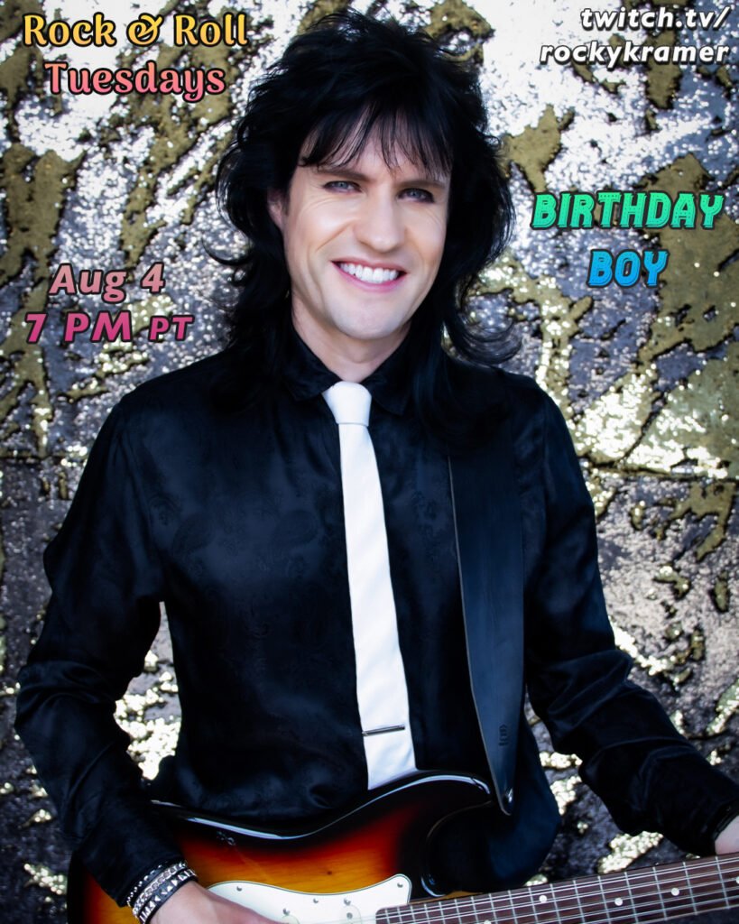 Rocky Kramer’s Rock & Roll Tuesdays Presents “Birthday Boy” On Tuesday, August 4th, 2026 7 PM PT on Twitch Rocky Kramer’s Rock & Roll Tuesdays Presents “Birthday Boy” On Tuesday, August 4th, 2026 7 PM PT on Twitch