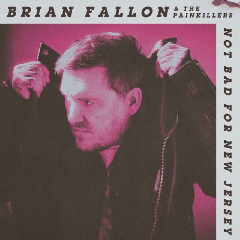 Brian Fallon & The Painkillers Not Bad for New Jersey Brian Fallon & The Painkillers Not Bad for New Jersey