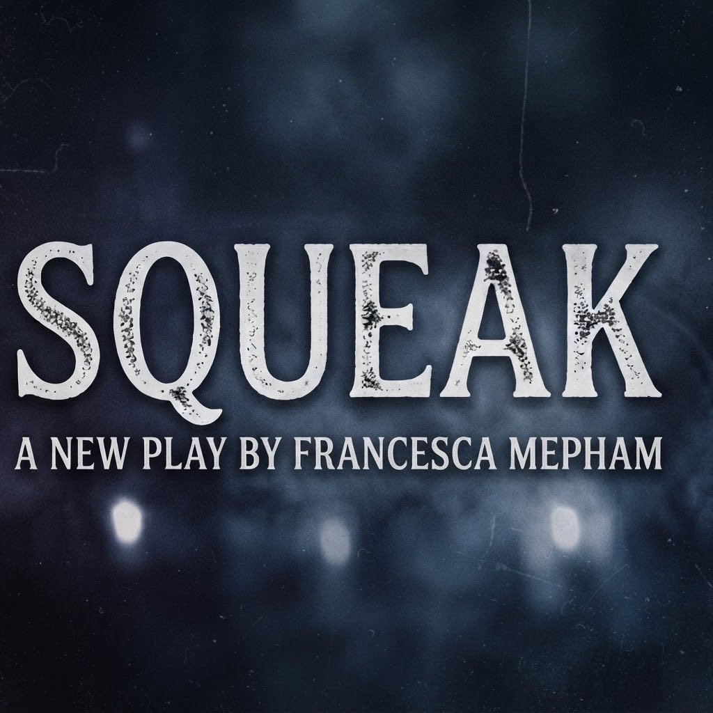 New Rehearsed Reading For Dark Romantic Comedy Squeak Coming To Drayton Arms Theatre New Rehearsed Reading For Dark Romantic Comedy Squeak Coming To Drayton Arms Theatre