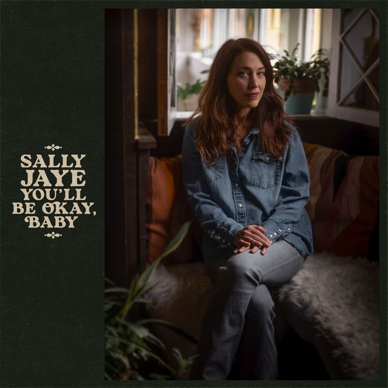 Sally Jaye Youll Be Okay, Baby Sally Jaye Youll Be Okay, Baby